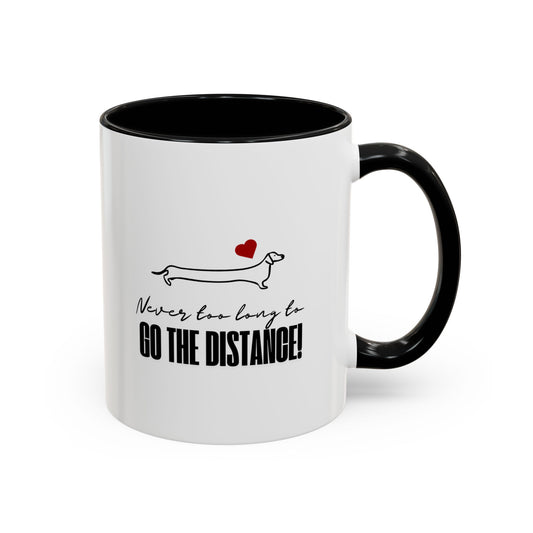 Dachshund Coffee Mug, "Never Too Long" Inspirational Dog Mug, 11 oz