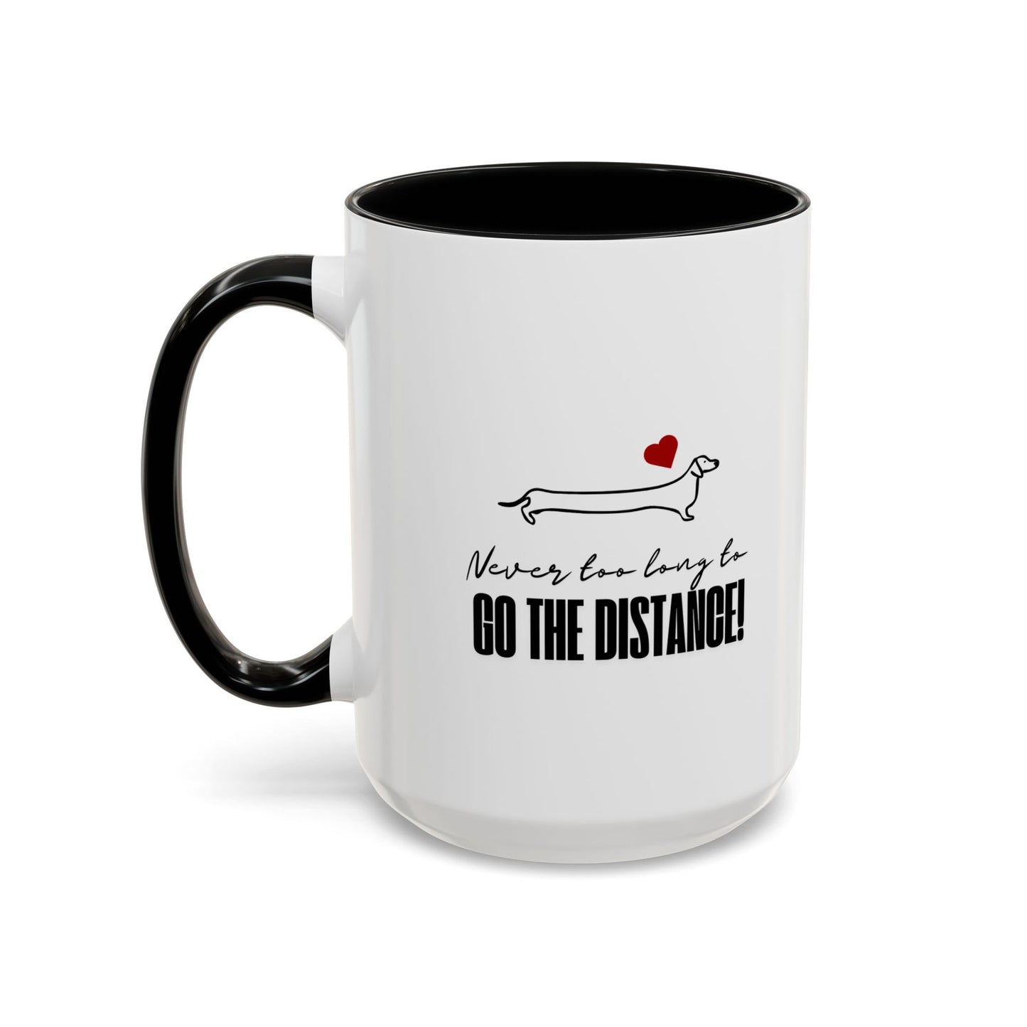 Dachshund Coffee Mug, "Never Too Long" Inspirational Dog Mug, 11 oz