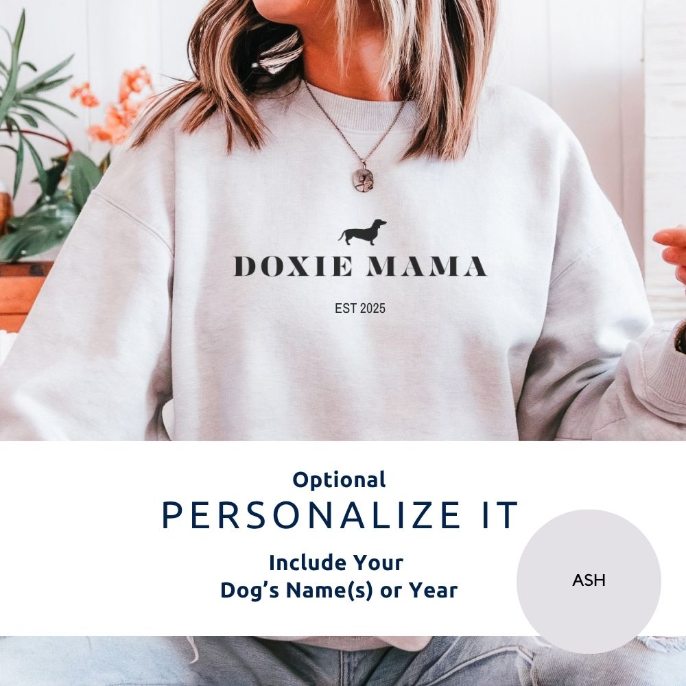 Ash Doxie Mama sweatshirt with personalization banner, option to add dog names or custom year